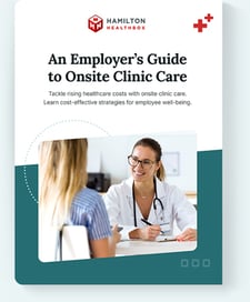 eBook: An Employer’s Guide to Onsite Clinic Care